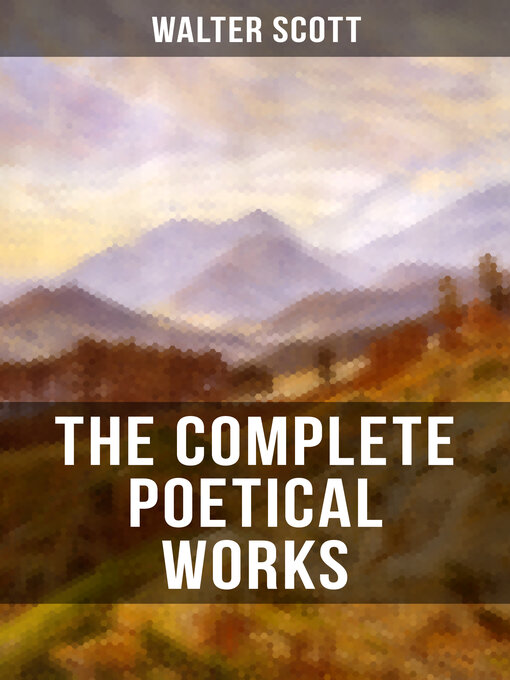 Title details for THE COMPLETE POETICAL WORKS OF SIR WALTER SCOTT by Walter Scott - Wait list